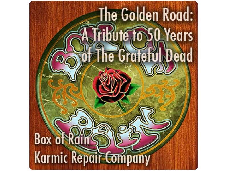 The Golden Road A Tribute to 50 Years of The Grateful Dead Box of Rain